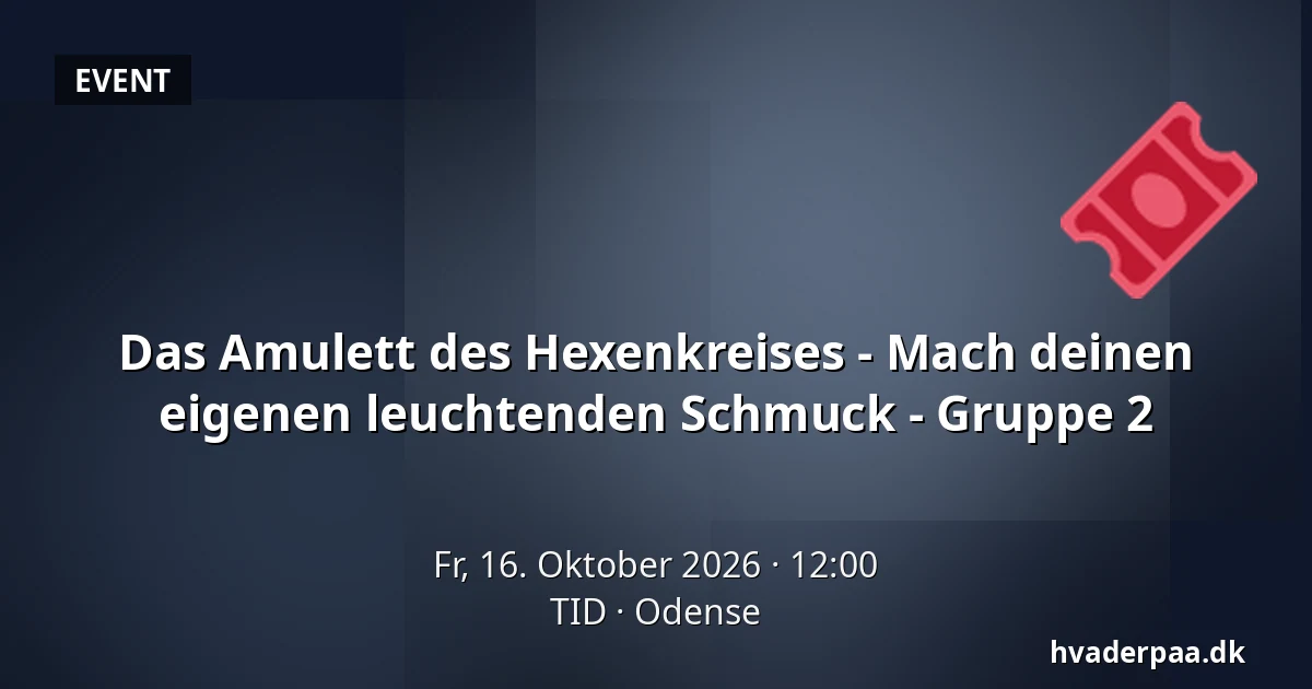 Das Amulett des Hexenkreises - Mach deinen eigenen leuchtenden Schmuck - Gruppe 2 · TID, Odense