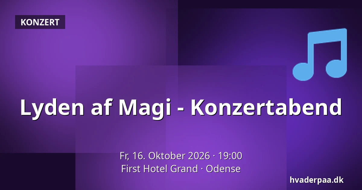 Lyden af Magi - Konzertabend · First Hotel Grand, Odense