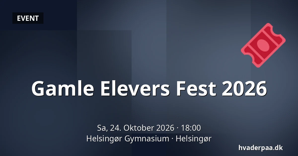 Gamle Elevers Fest 2026 · Helsingør Gymnasium, Helsingör