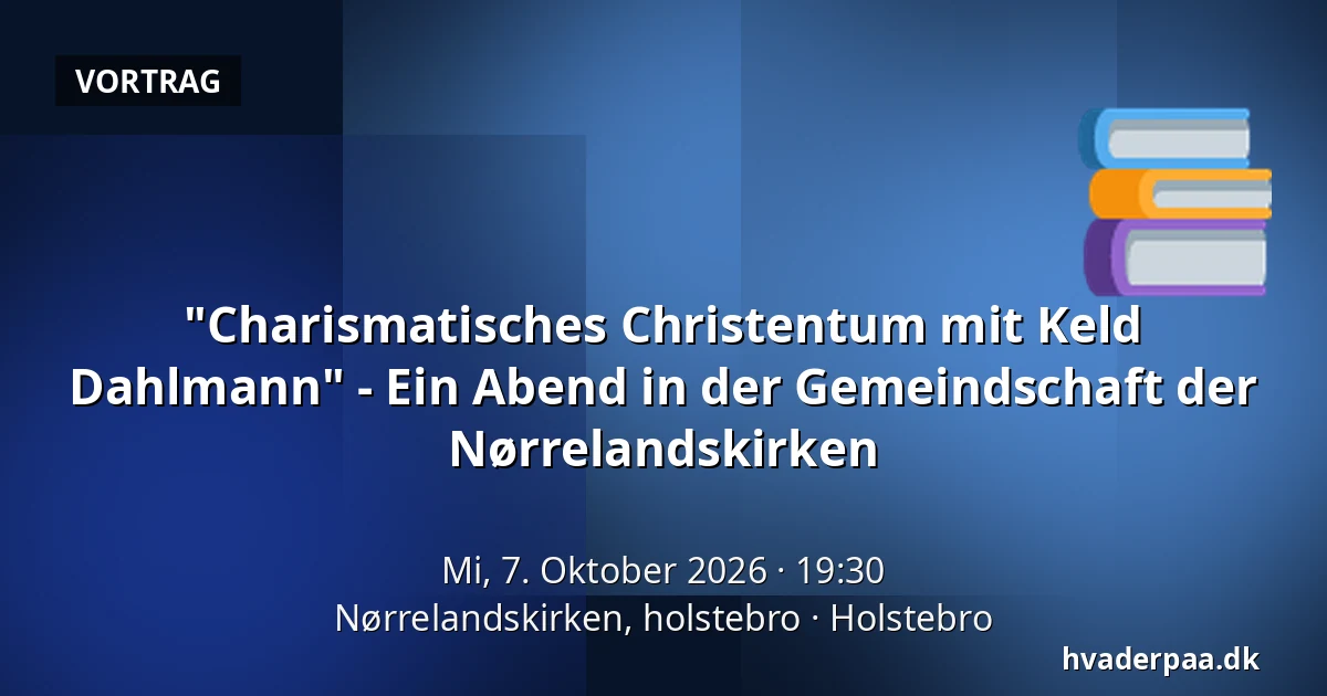 "Charismatisches Christentum mit Keld Dahlmann" - Ein Abend in der Gemeindschaft der Nørrelandskirken · Nørrelandskirken, holstebro, Holstebro