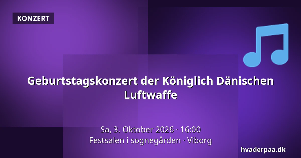 Geburtstagskonzert der Königlich Dänischen Luftwaffe · Festsalen i sognegården, Viborg