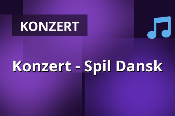 Konzert - Spil Dansk · Kulturhuset No1, Tølløse
