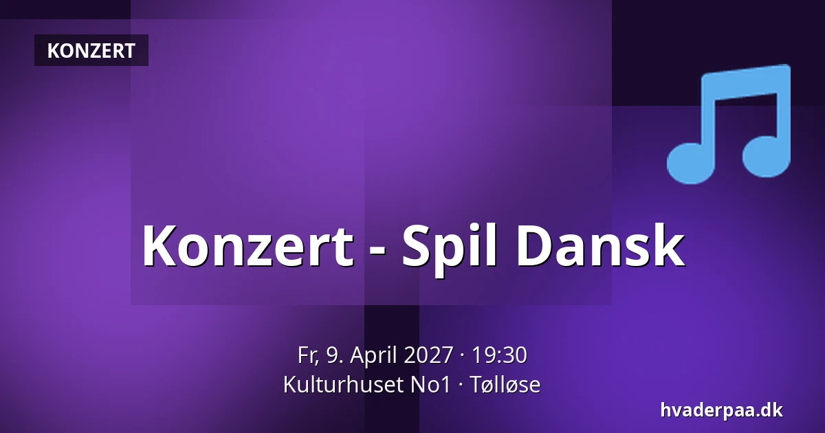 Konzert - Spil Dansk · Kulturhuset No1, Tølløse