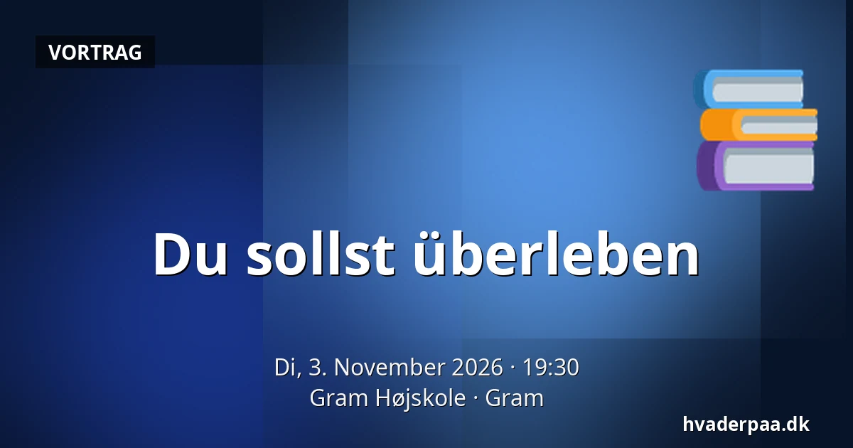 Du sollst überleben · Gram Højskole, Gram