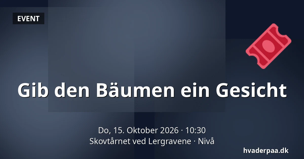 Gib den Bäumen ein Gesicht · Skovtårnet ved Lergravene, Nivå