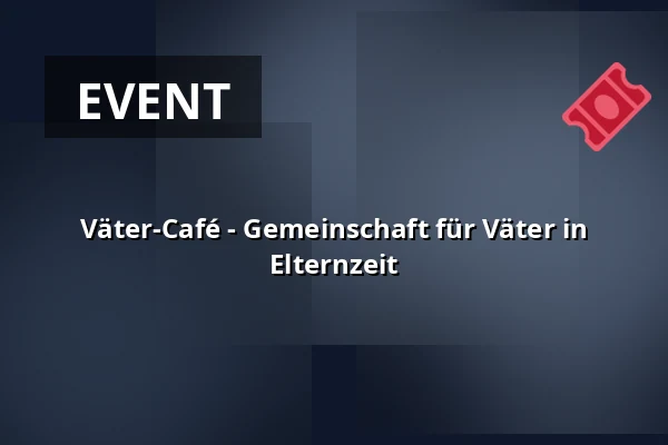 Väter-Café - Gemeinschaft für Väter in Elternzeit · Huset No7, Herning