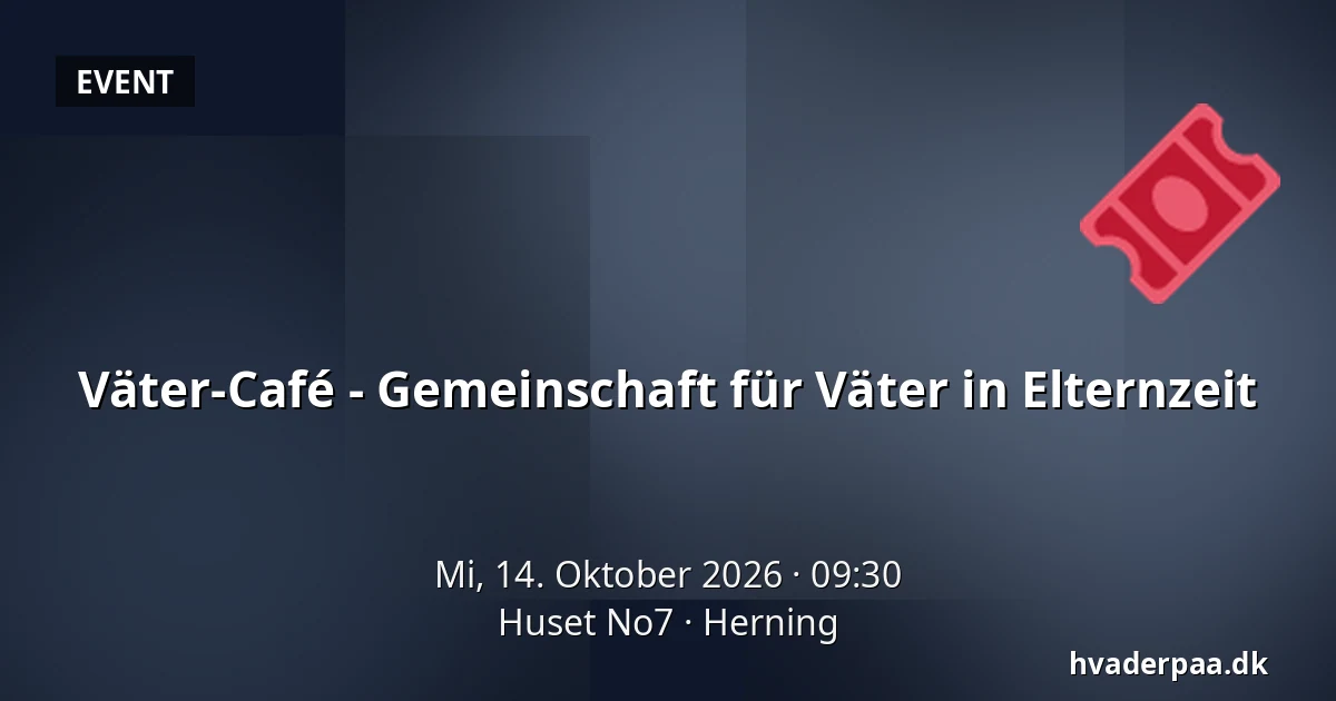 Väter-Café - Gemeinschaft für Väter in Elternzeit · Huset No7, Herning
