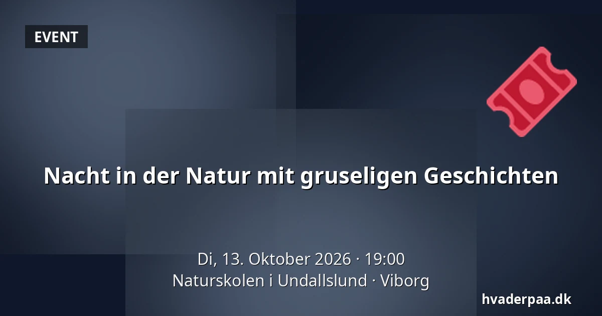 Nacht in der Natur mit gruseligen Geschichten · Naturskolen i Undallslund, Viborg