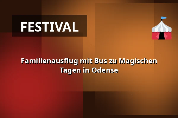 Familienausflug mit Bus zu Magischen Tagen in Odense · Viborg /Bjerringbro Bibl., Viborg / Bjerringbro