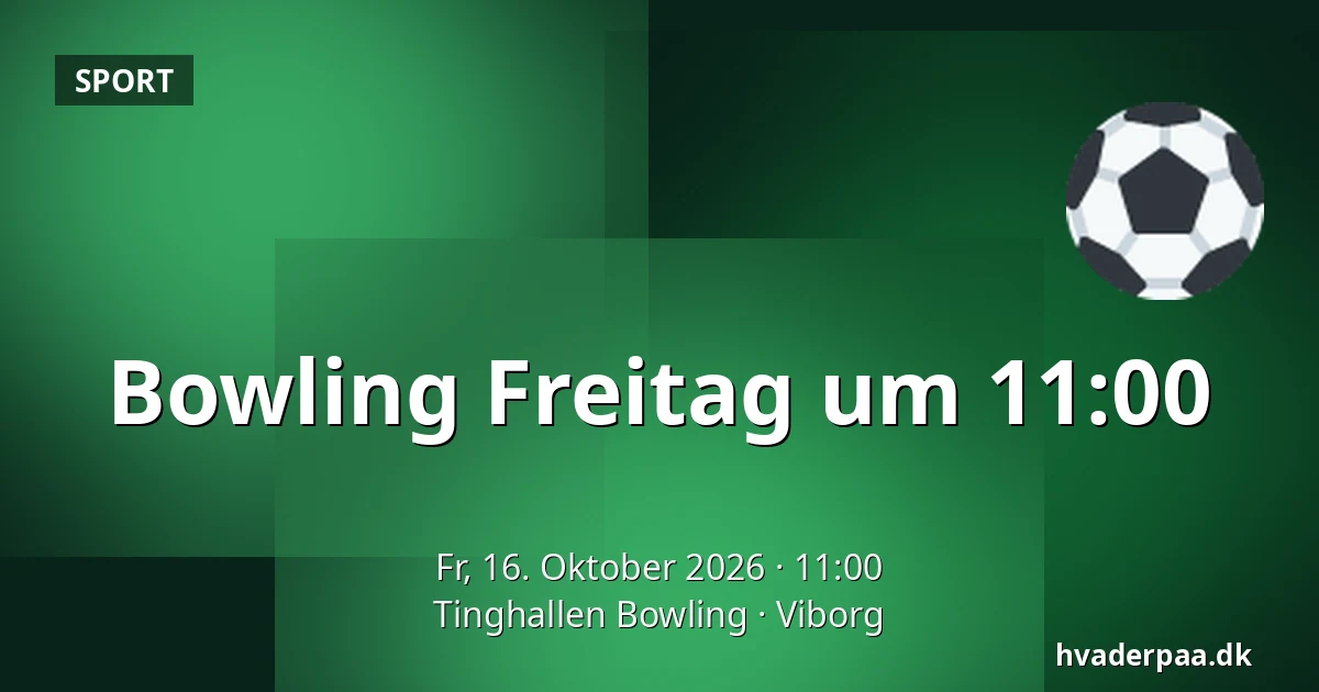 Bowling Freitag um 11:00 · Tinghallen Bowling, Viborg