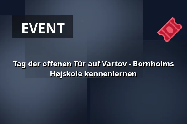 Tag der offenen Tür auf Vartov - Bornholms Højskole kennenlernen · Vartov, Kopenhagen