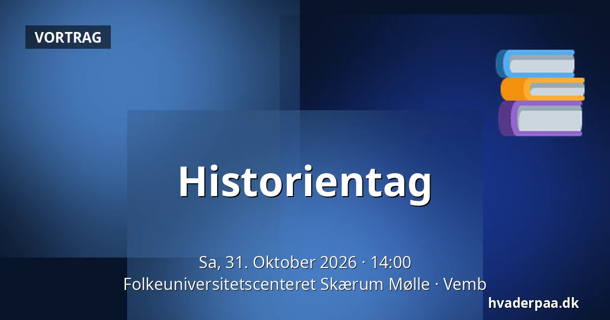 Historientag · Folkeuniversitetscenteret Skærum Mølle, Vemb