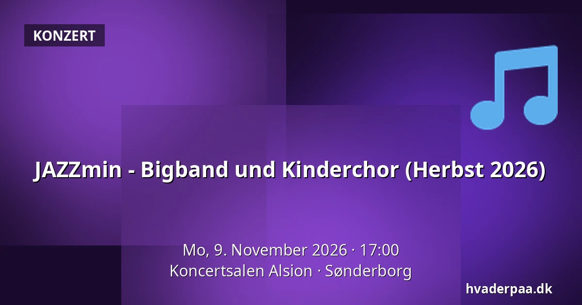 JAZZmin - Bigband und Kinderchor (Herbst 2026) · Koncertsalen Alsion, Sonderburg