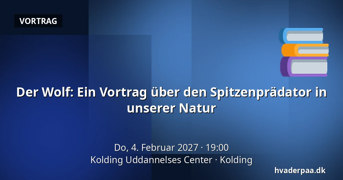 Der Wolf: Ein Vortrag über den Spitzenprädator in unserer Natur · Kolding Uddannelses Center, Kolding