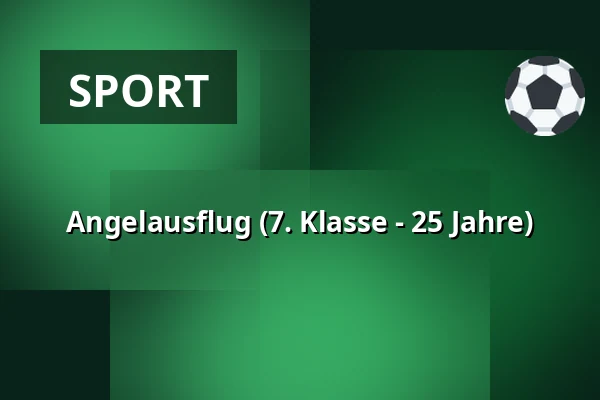 Angelausflug (7. Klasse - 25 Jahre)
