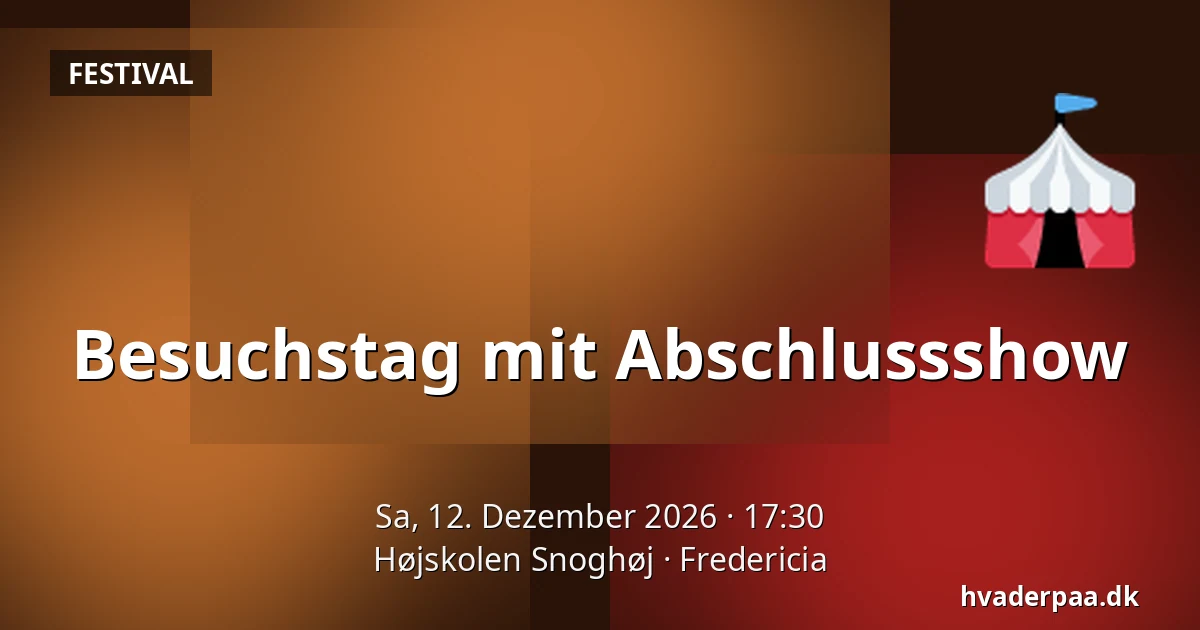 Besuchstag mit Abschlussshow · Højskolen Snoghøj, Fredericia