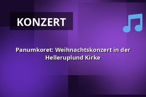 Panumkoret: Weihnachtskonzert in der Helleruplund Kirke · Helleruplund Kirke, Hellerup