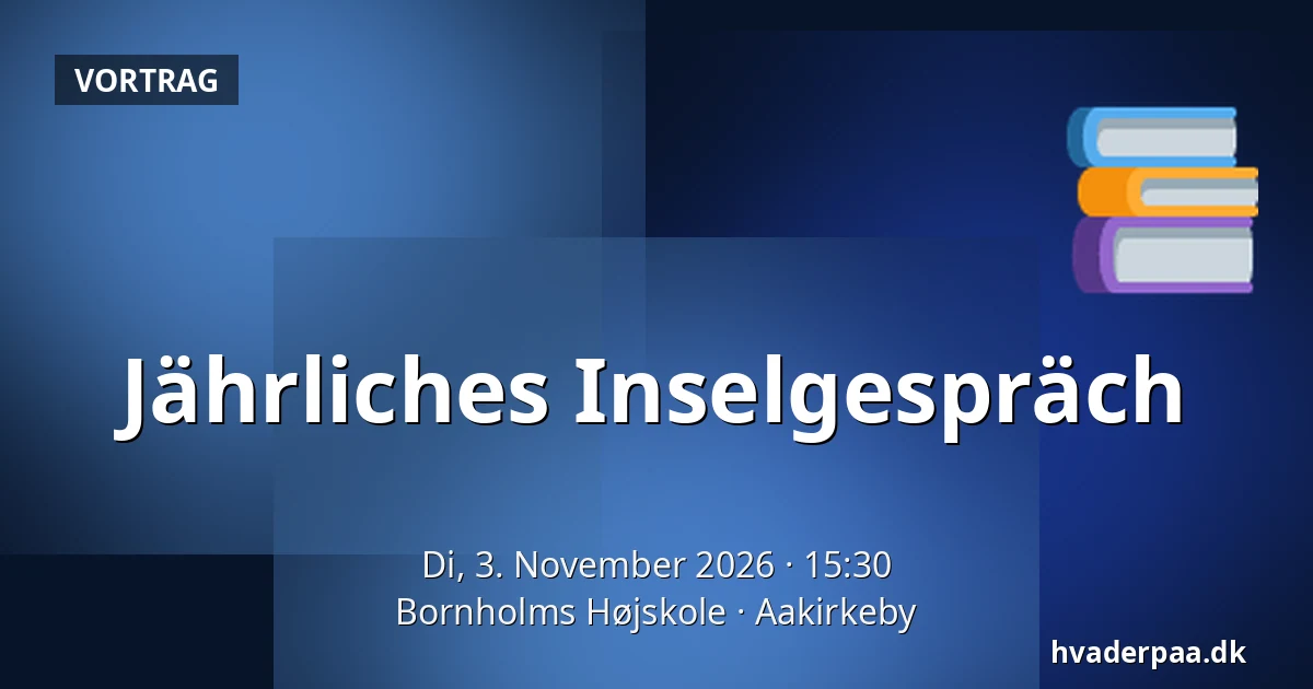 Jährliches Inselgespräch · Bornholms Højskole, Aakirkeby