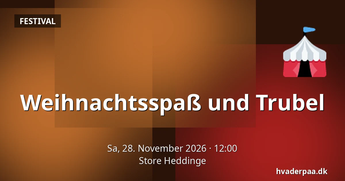 Weihnachtsspaß und Trubel · Store Heddinge