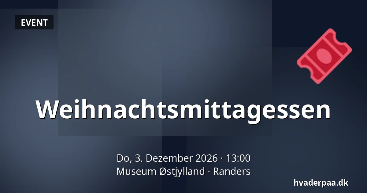 Weihnachtsmittagessen · Museum Østjylland, Randers