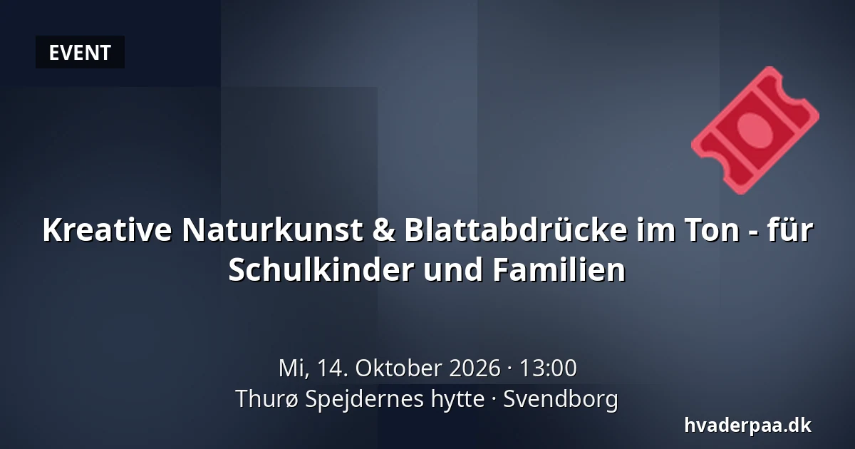 Kreative Naturkunst & Blattabdrücke im Ton - für Schulkinder und Familien · Thurø Spejdernes hytte, Svendborg