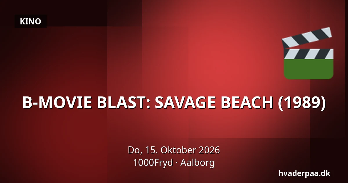 B-MOVIE BLAST: SAVAGE BEACH (1989) · 1000Fryd, Aalborg
