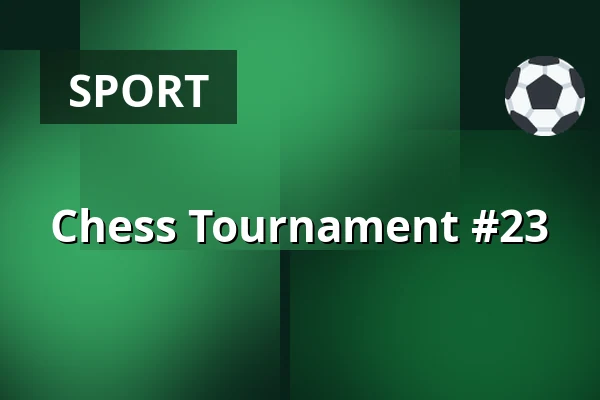 Chess Tournament #23