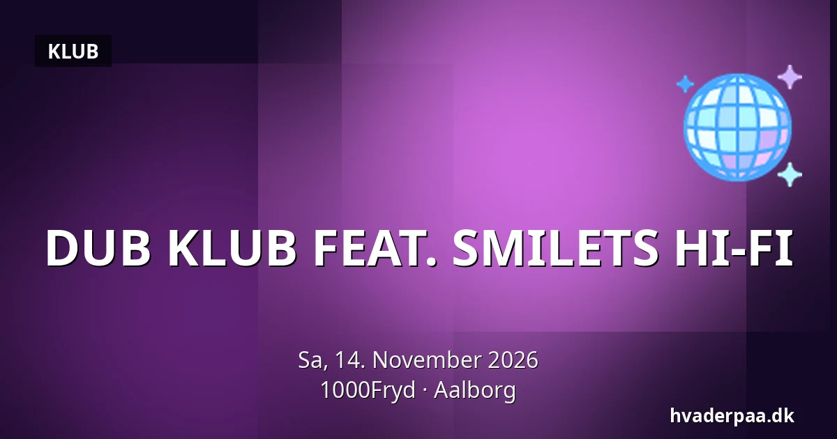DUB KLUB FEAT. SMILETS HI-FI · 1000Fryd, Aalborg