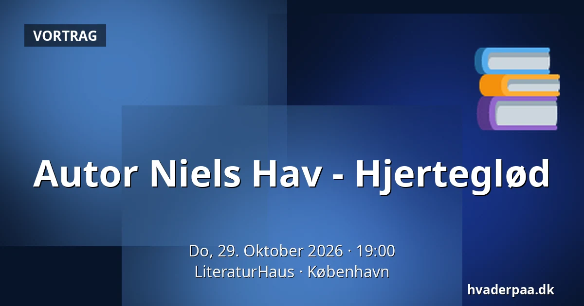 Autor Niels Hav - Hjerteglød · LiteraturHaus, Kopenhagen