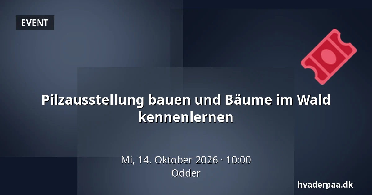 Pilzausstellung bauen und Bäume im Wald kennenlernen · Odder
