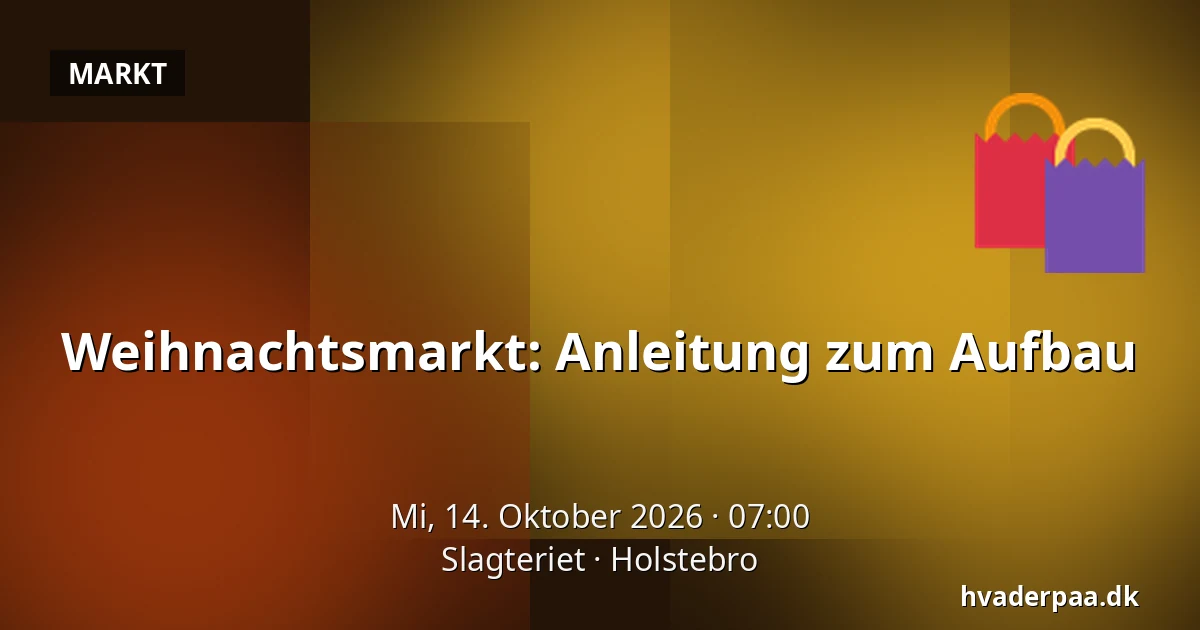 Weihnachtsmarkt: Anleitung zum Aufbau · Slagteriet, Holstebro