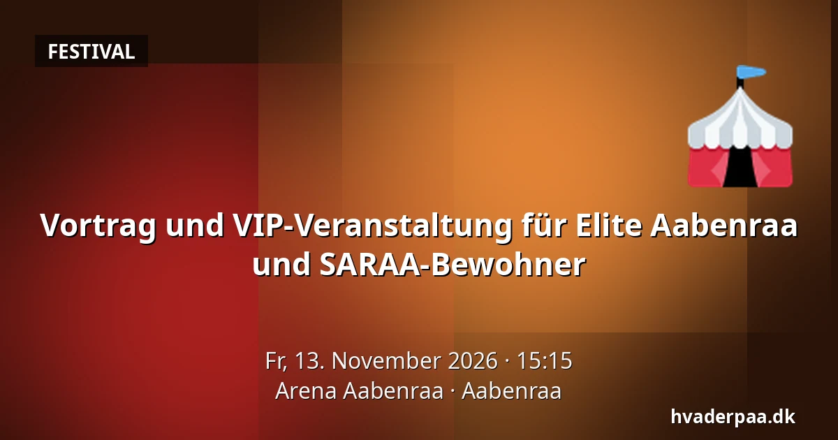Vortrag und VIP-Veranstaltung für Elite Aabenraa und SARAA-Bewohner · Arena Aabenraa, Apenrade