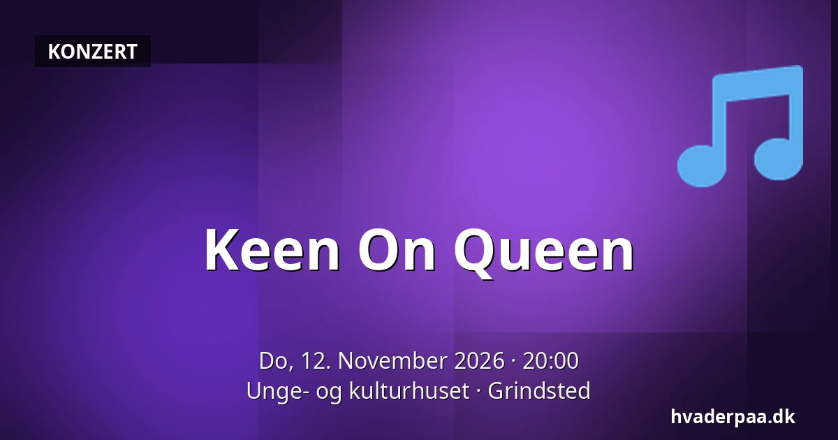 Keen On Queen · Unge- og kulturhuset, Grindsted