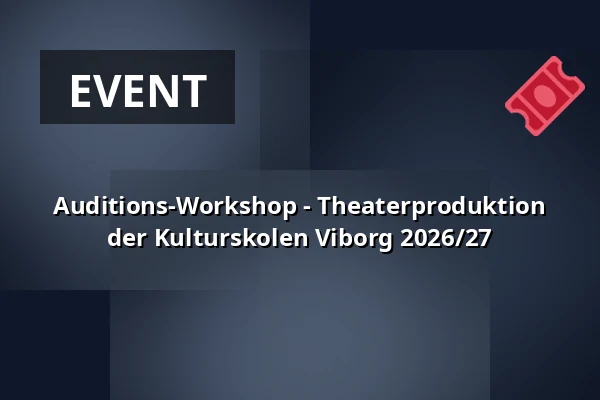 Auditions-Workshop - Theaterproduktion der Kulturskolen Viborg 2026/27 · Kulturskolen Viborg, Viborg
