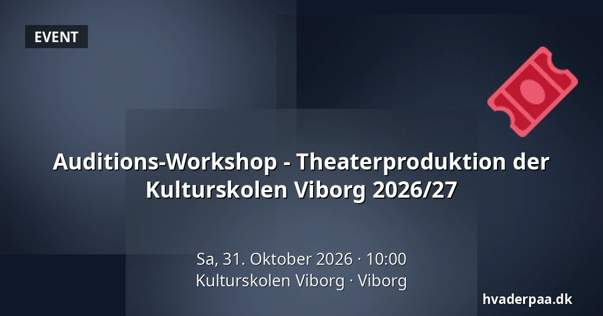 Auditions-Workshop - Theaterproduktion der Kulturskolen Viborg 2026/27 · Kulturskolen Viborg, Viborg
