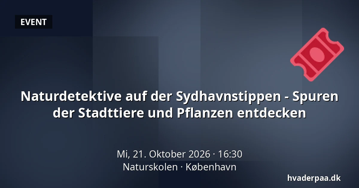 Naturdetektive auf der Sydhavnstippen - Spuren der Stadttiere und Pflanzen entdecken · Naturskolen, Kopenhagen
