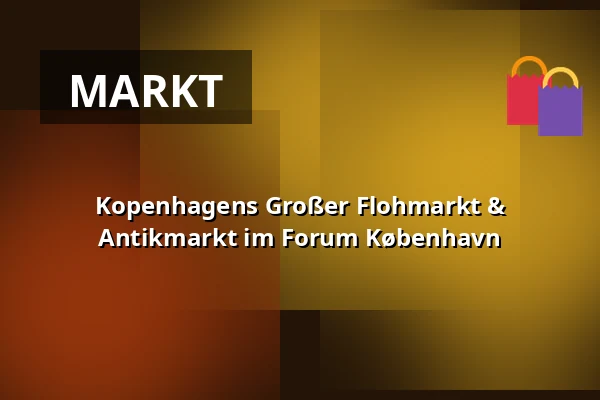 Kopenhagens Großer Flohmarkt & Antikmarkt im Forum København · Forum København, Frederiksberg