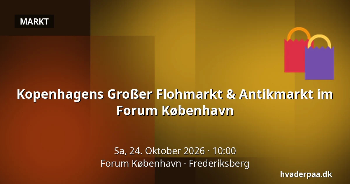 Kopenhagens Großer Flohmarkt & Antikmarkt im Forum København · Forum København, Frederiksberg
