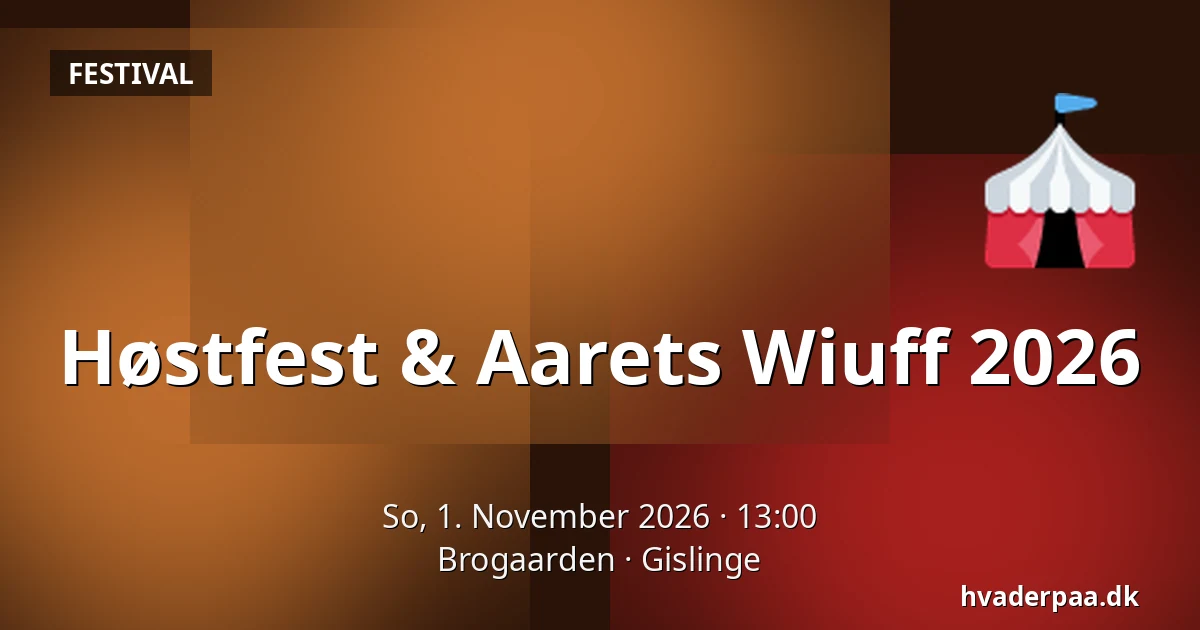 Høstfest & Aarets Wiuff 2026 · Brogaarden, Gislinge