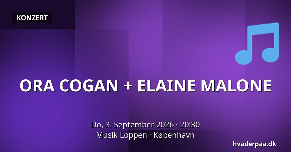 ORA COGAN + ELAINE MALONE — Musik Loppen, Kopenhagen