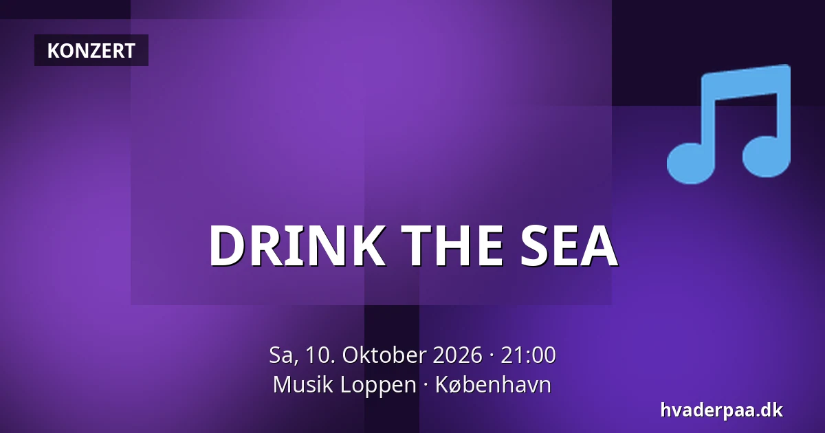 DRINK THE SEA — Musik Loppen, Kopenhagen