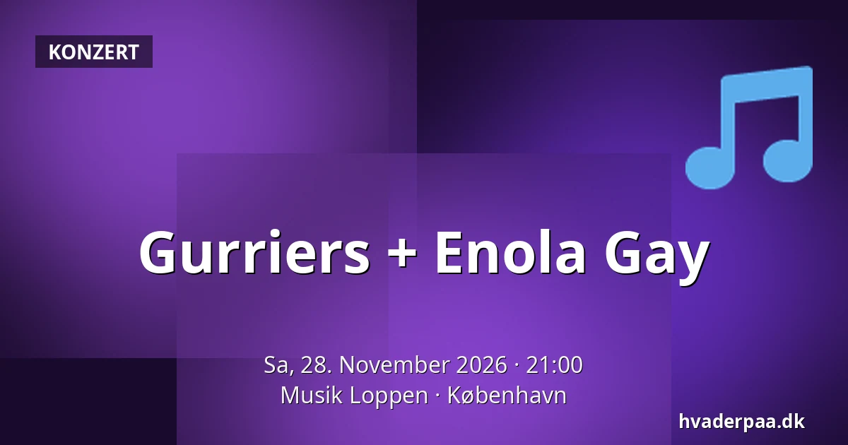 Gurriers + Enola Gay — Musik Loppen, Kopenhagen