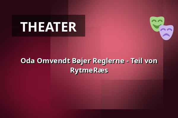 Oda Omvendt Bøjer Reglerne - Teil von RytmeRæs — Sønderborghus, Sonderburg