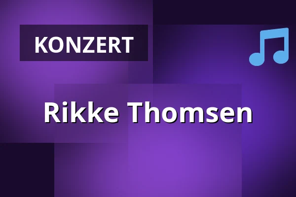 Rikke Thomsen — Musikhuset Posten, Odense
