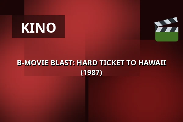 B-MOVIE BLAST: HARD TICKET TO HAWAII (1987) — 1000Fryd, Aalborg