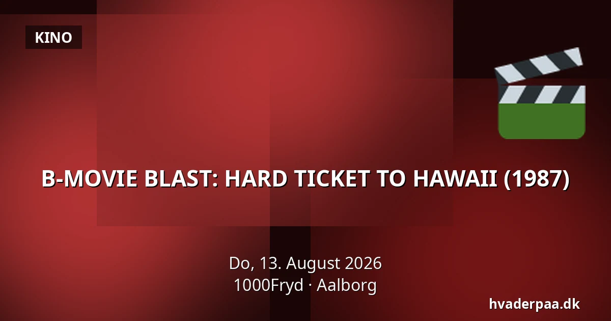 B-MOVIE BLAST: HARD TICKET TO HAWAII (1987) — 1000Fryd, Aalborg