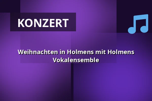 Weihnachten in Holmens mit Holmens Vokalensemble — Holmens Kirke, Kopenhagen