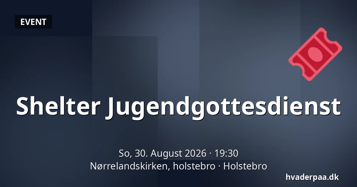 Shelter Jugendgottesdienst — Nørrelandskirken, holstebro, Holstebro