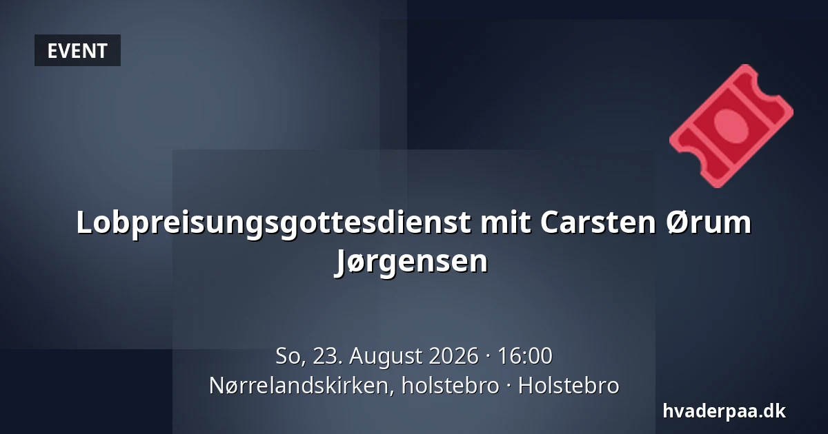 Lobpreisungsgottesdienst mit Carsten Ørum Jørgensen — Nørrelandskirken, holstebro, Holstebro