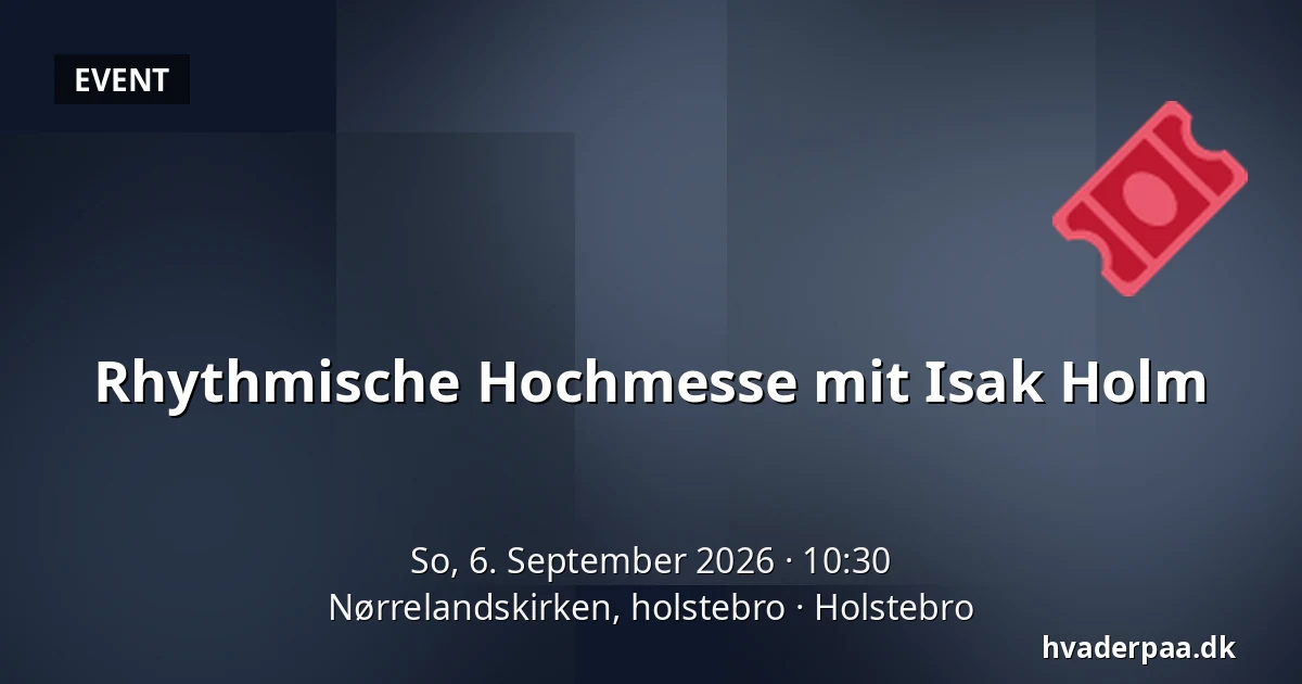 Rhythmische Hochmesse mit Isak Holm — Nørrelandskirken, holstebro, Holstebro